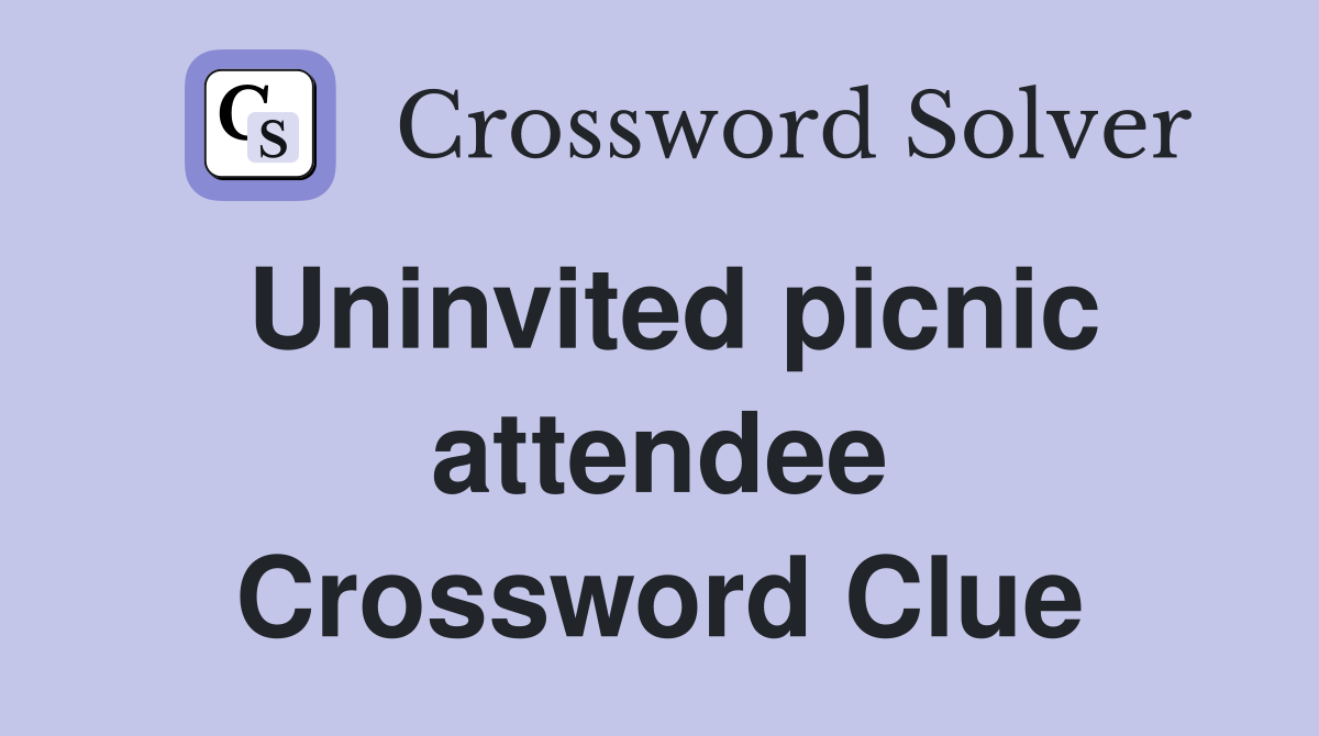 Uninvited picnic attendee Crossword Clue