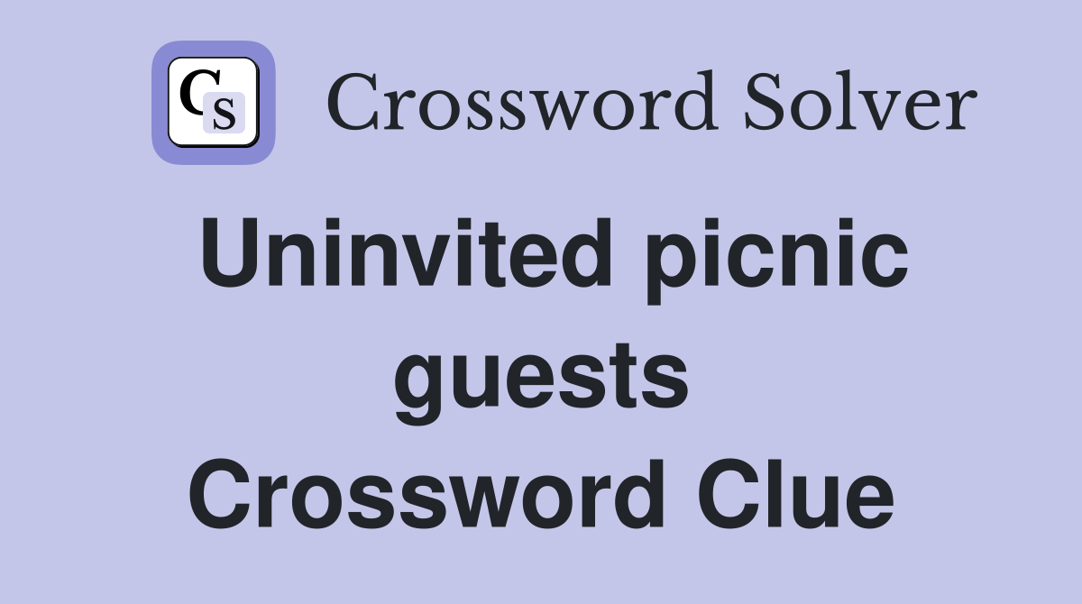 Uninvited picnic guests Crossword Clue