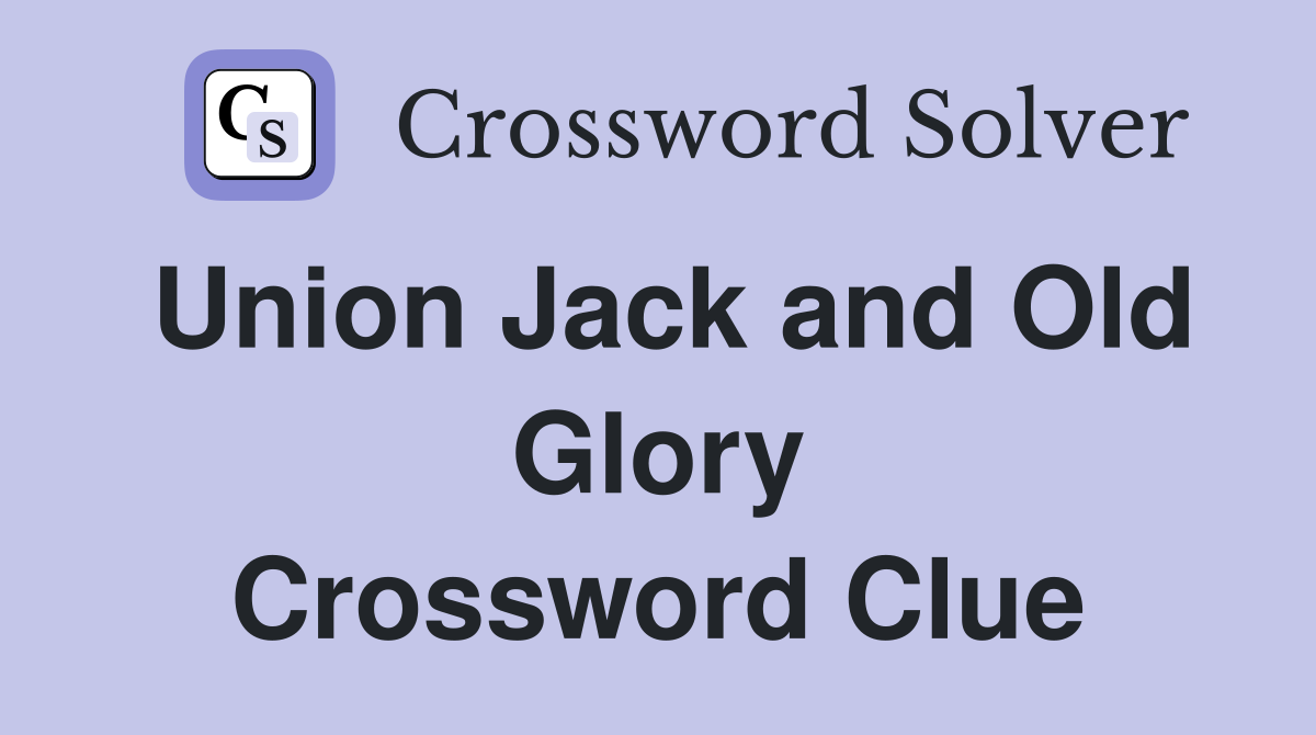 Union Jack and Old Glory Crossword Clue