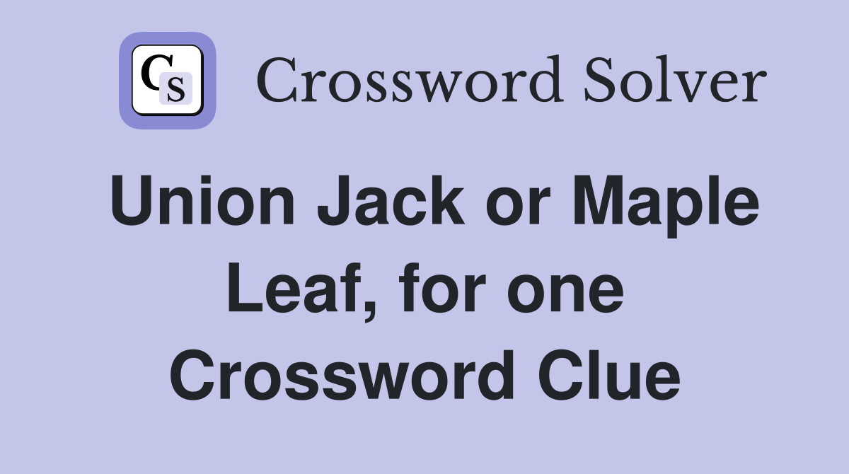 Union Jack or Maple Leaf, for one Crossword Clue