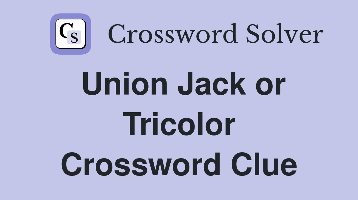 Union Jack or Tricolor Crossword Clue