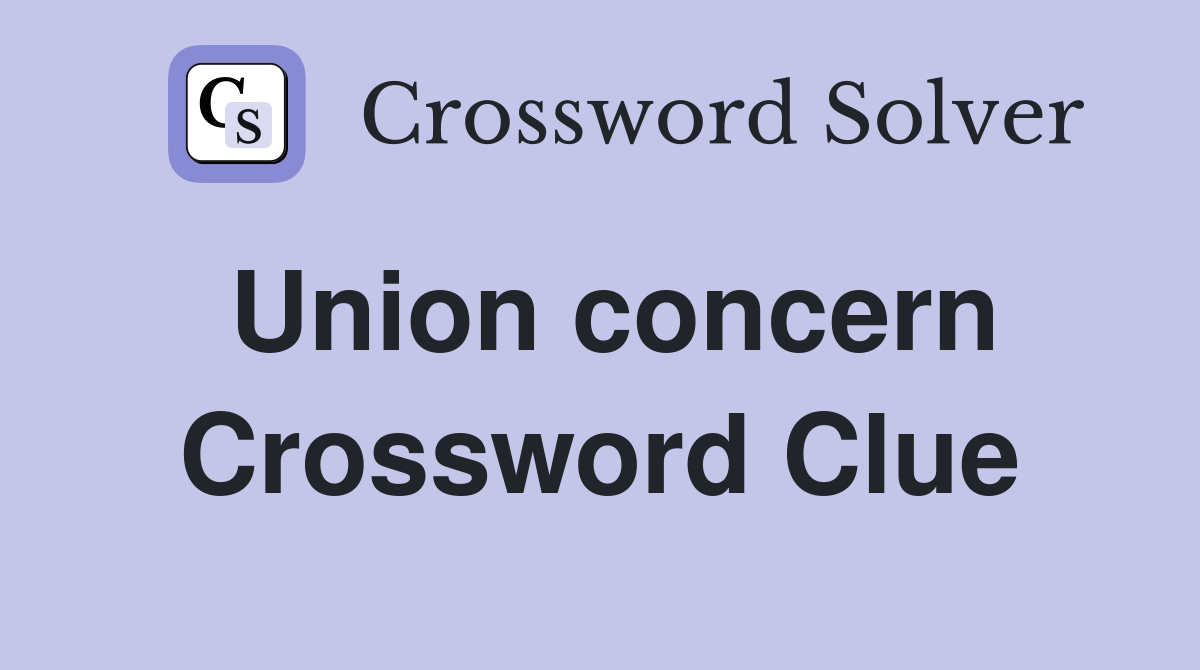 Union concern Crossword Clue