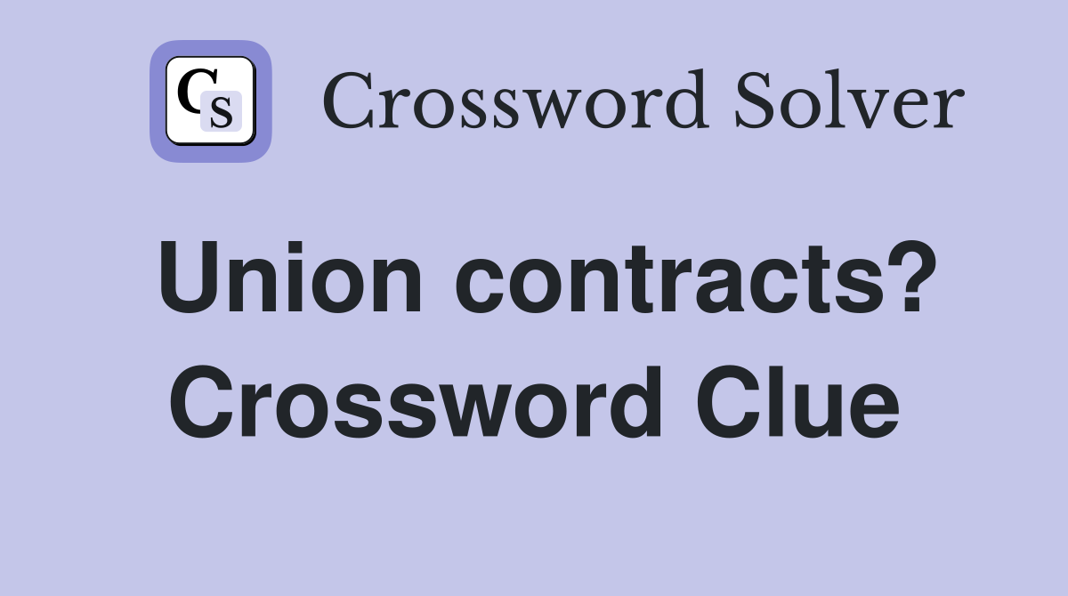 Union contracts? Crossword Clue