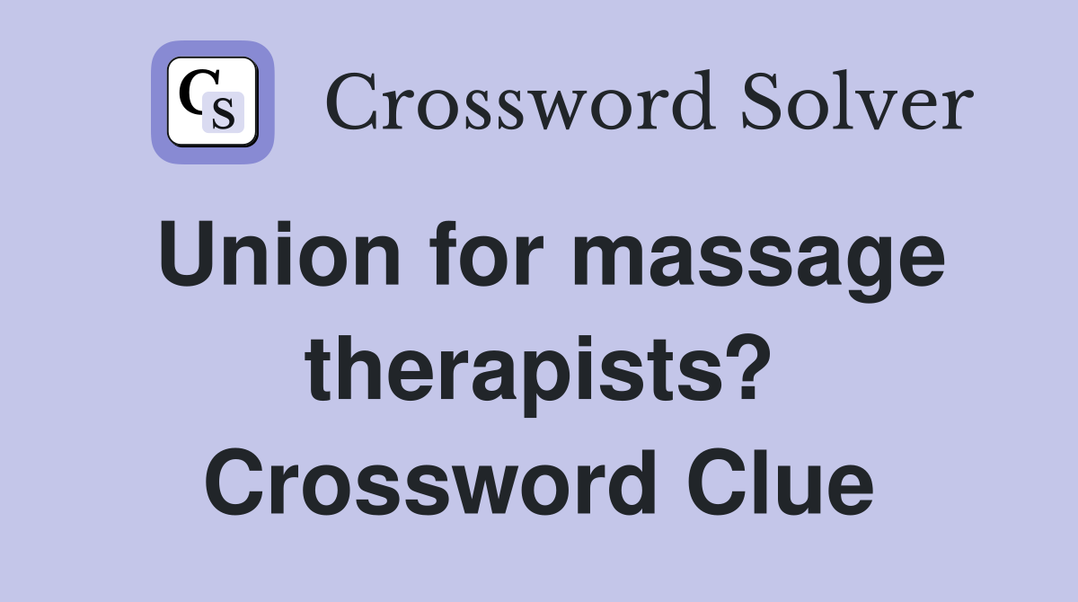 Union for massage therapists? Crossword Clue