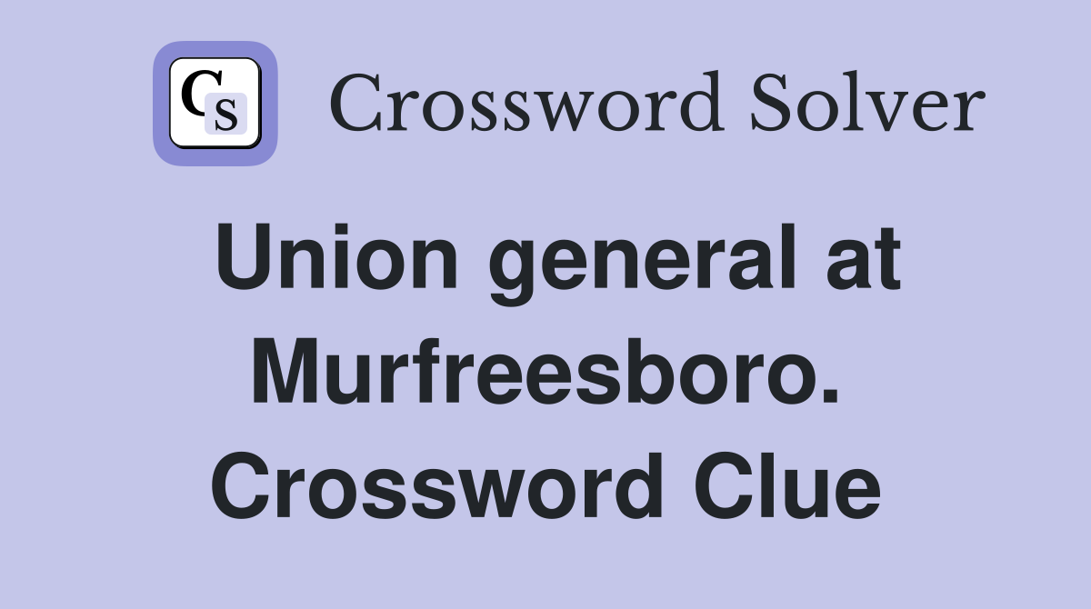 Union general at Murfreesboro. Crossword Clue