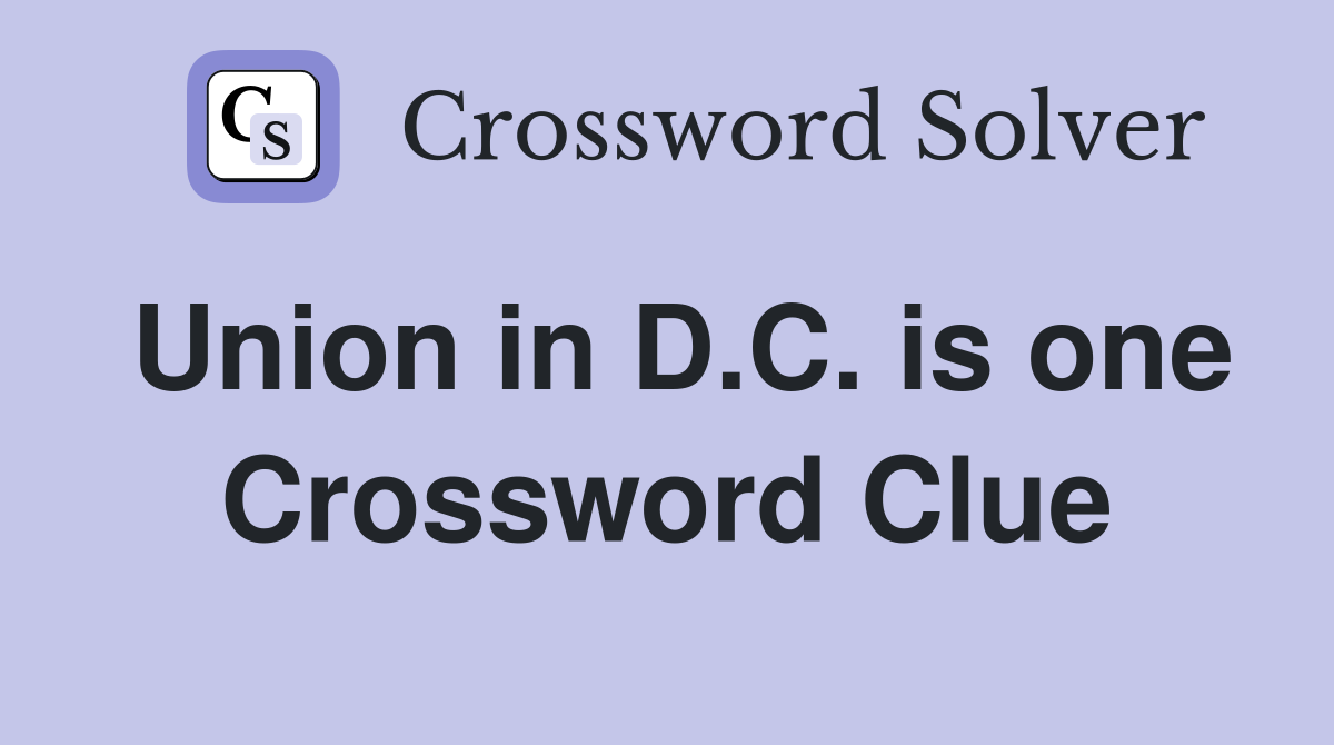 Union in D.C. is one Crossword Clue