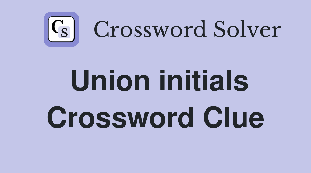 Union initials Crossword Clue