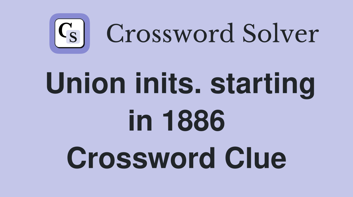 Union inits. starting in 1886 Crossword Clue