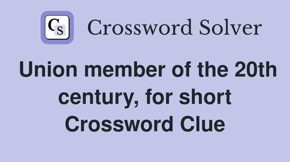 Union member of the 20th century, for short Crossword Clue