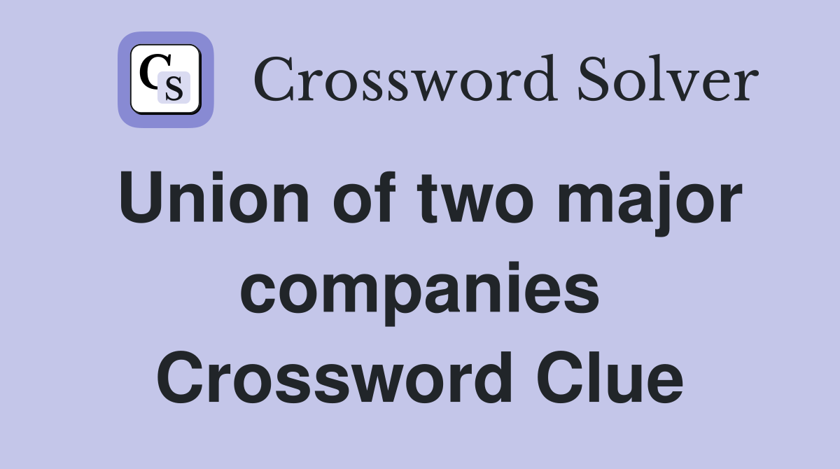 Union of two major companies Crossword Clue