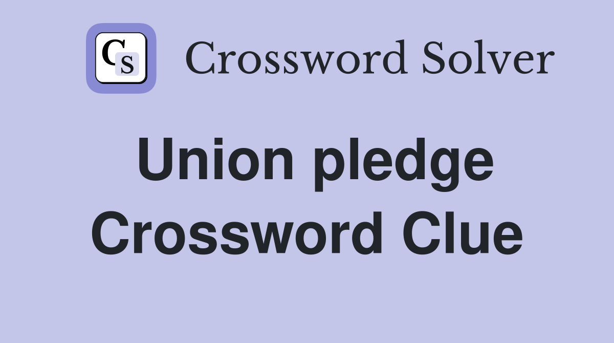 Union pledge Crossword Clue