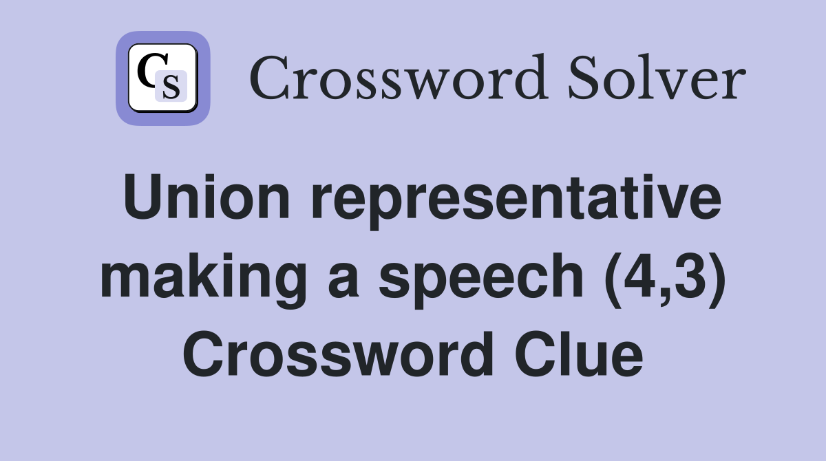 Union representative making a speech (4,3) Crossword Clue