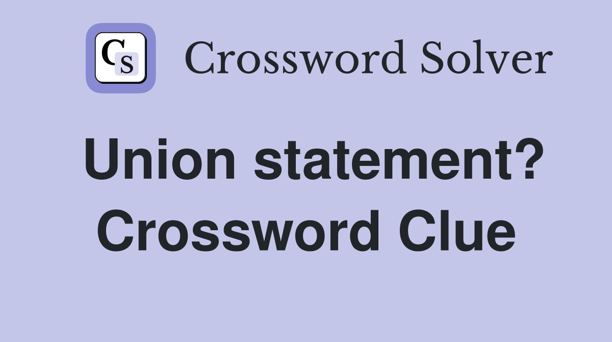 Union statement? Crossword Clue