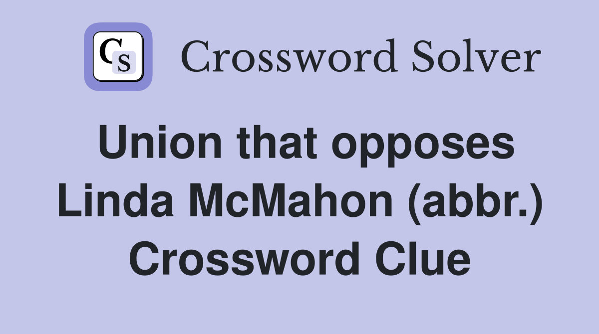 Union that opposes Linda McMahon (abbr.) Crossword Clue