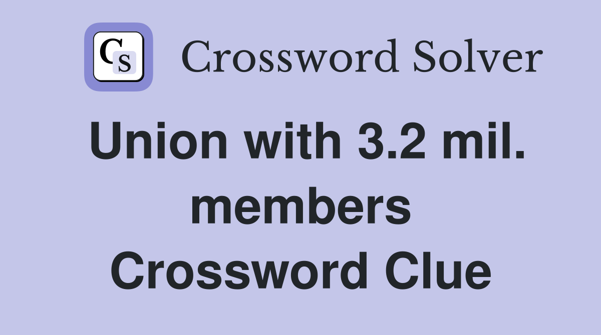 Union with 3.2 mil. members Crossword Clue