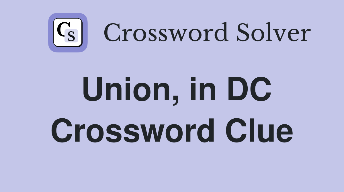Union, in DC Crossword Clue