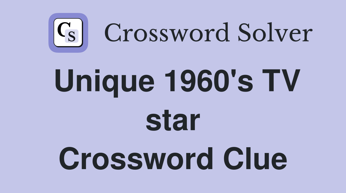 Unique 1960's TV star Crossword Clue