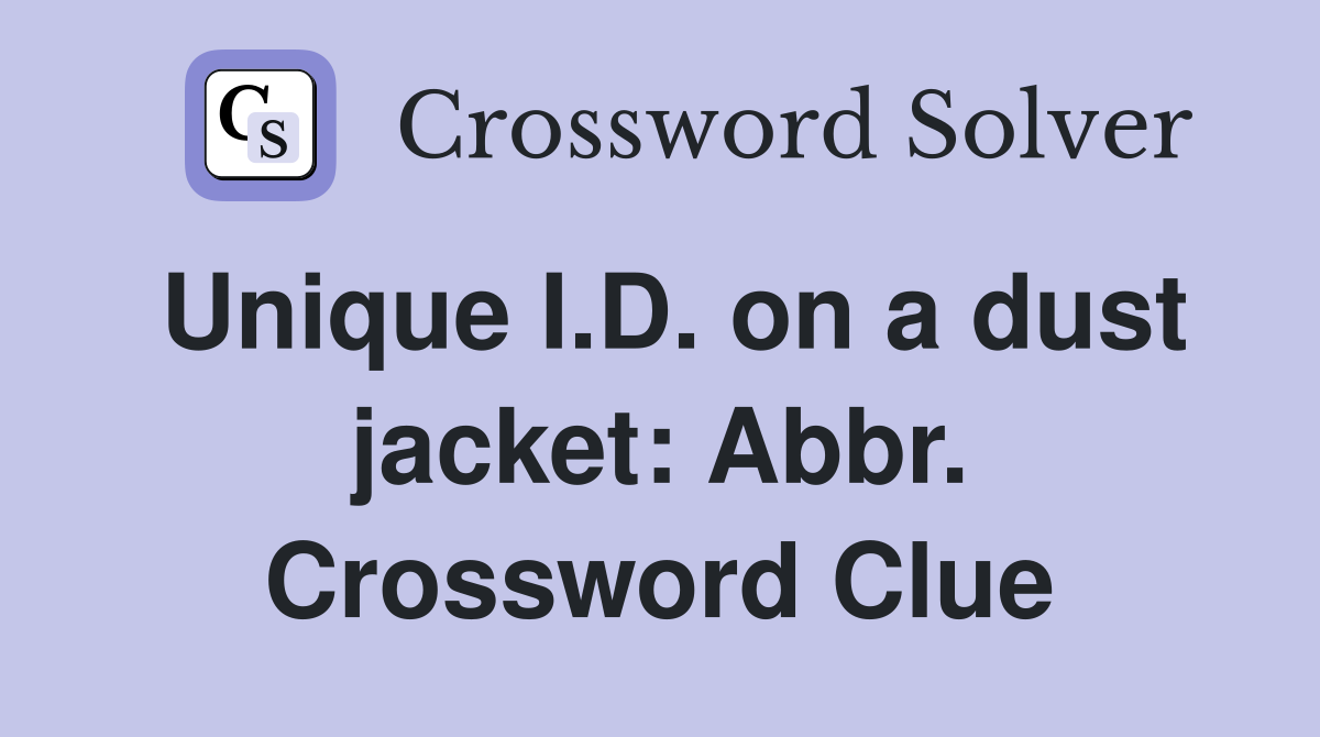 Unique I.D. on a dust jacket: Abbr. Crossword Clue