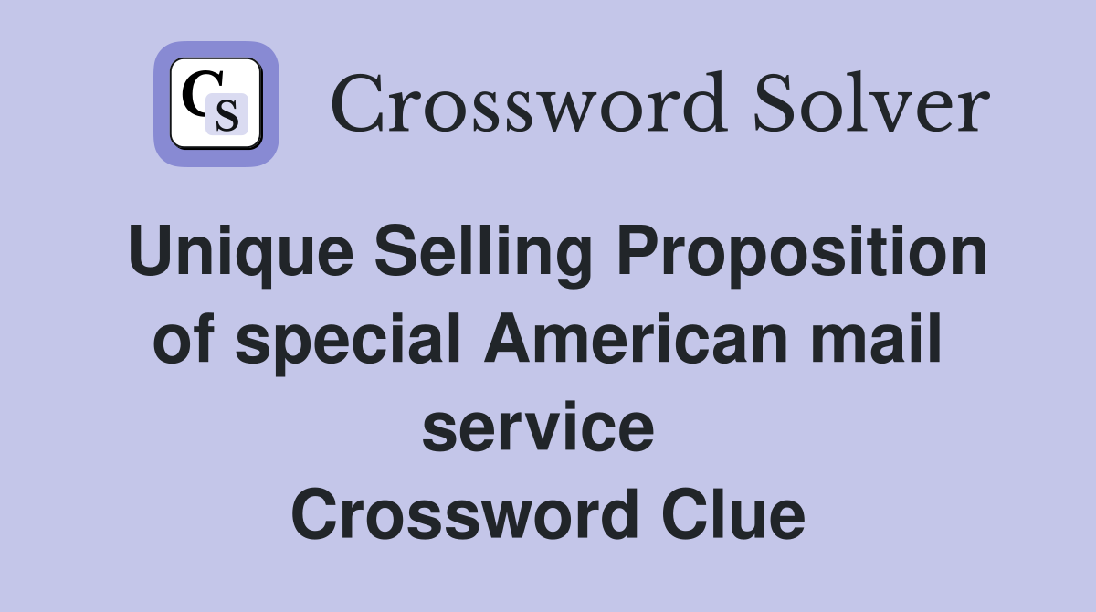 Unique Selling Proposition of special American mail service  Crossword Clue