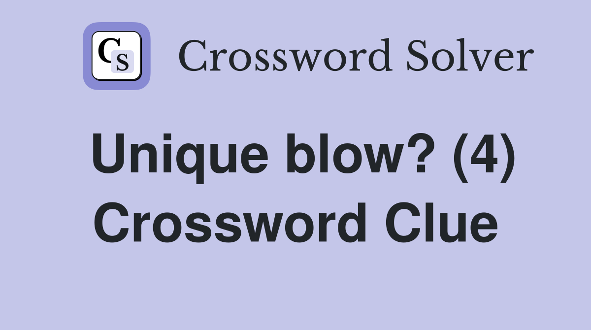Unique blow? (4) Crossword Clue