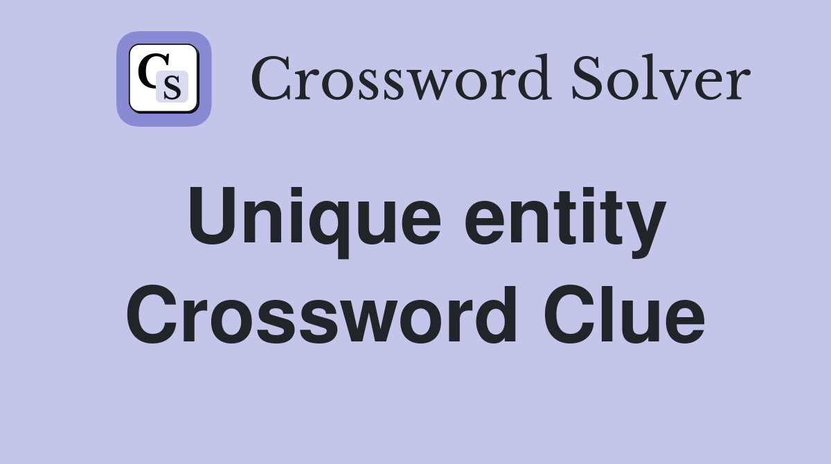 Unique entity Crossword Clue