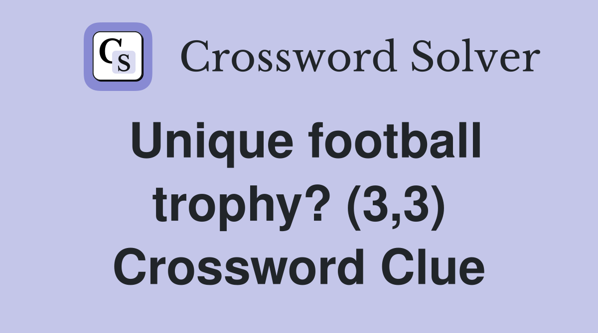 Unique football trophy? (3,3) Crossword Clue