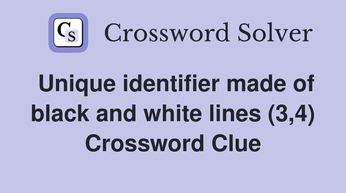 Unique identifier made of black and white lines (3,4) Crossword Clue