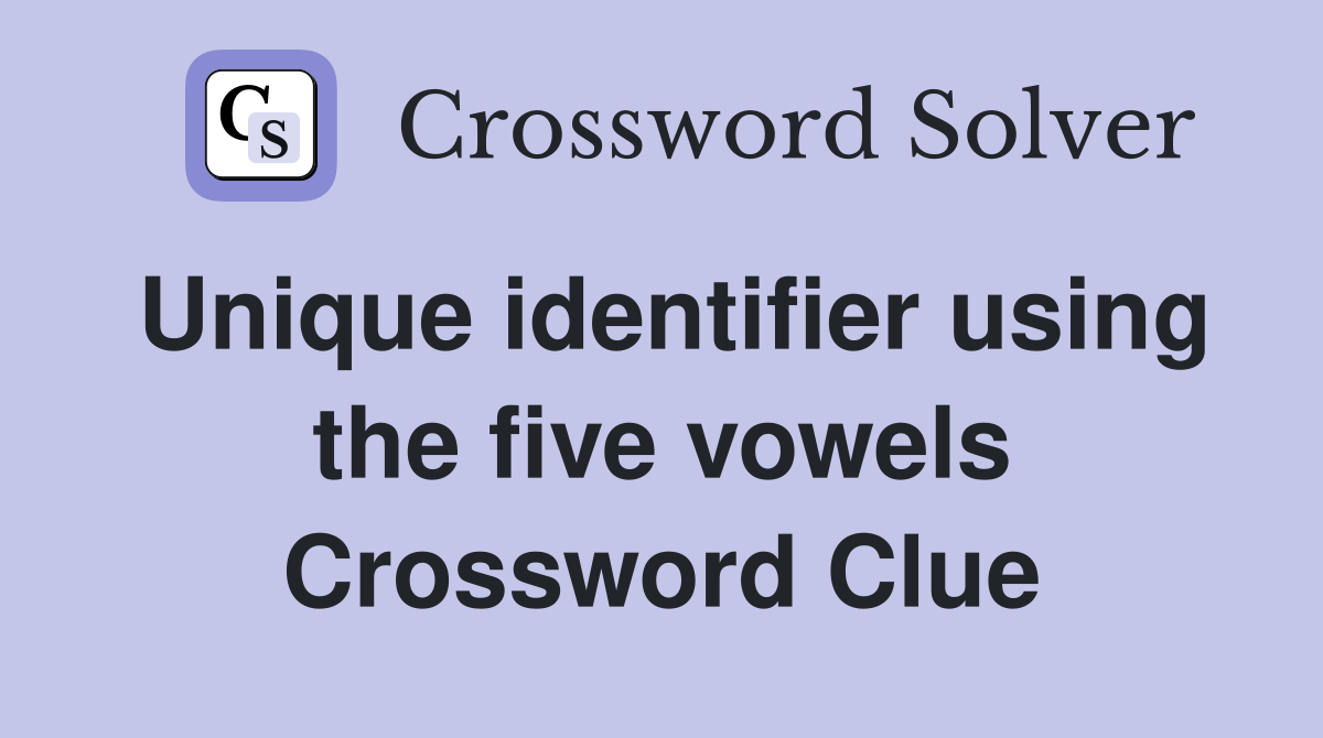 Unique identifier using the five vowels Crossword Clue