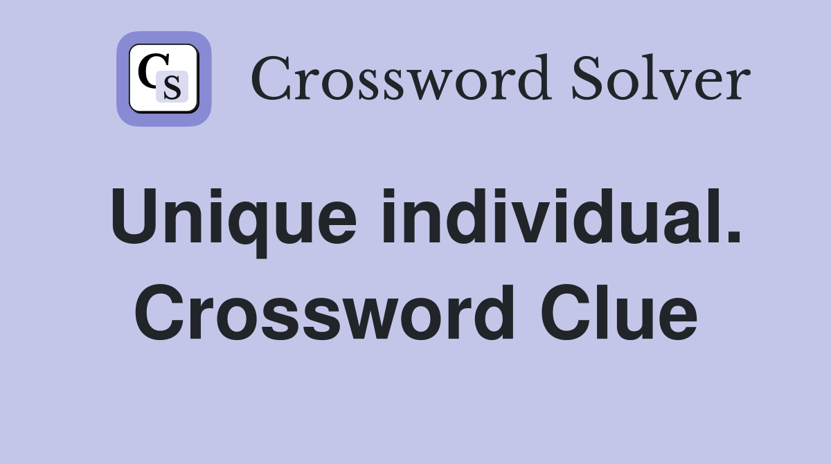 Unique individual. Crossword Clue