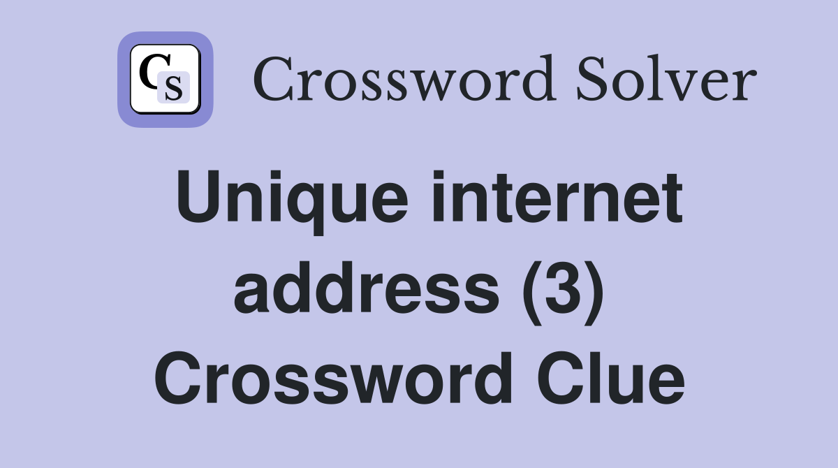 Unique internet address (3) Crossword Clue