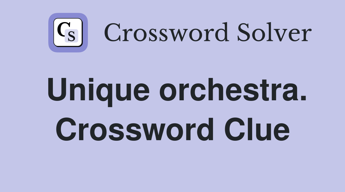 Unique orchestra. Crossword Clue
