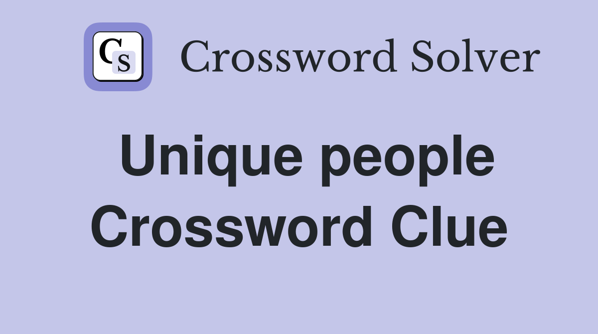 Unique people Crossword Clue