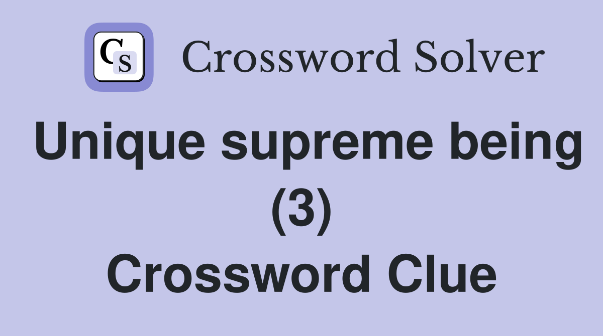 Unique supreme being (3) Crossword Clue