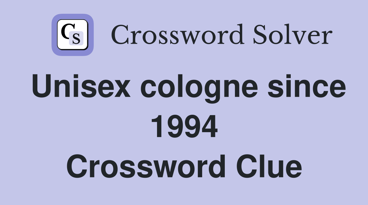 Unisex cologne since 1994 Crossword Clue