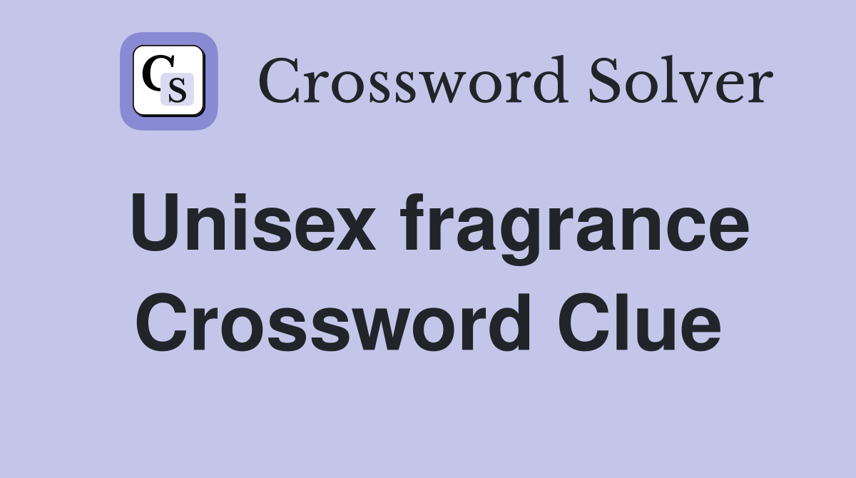 Unisex fragrance Crossword Clue
