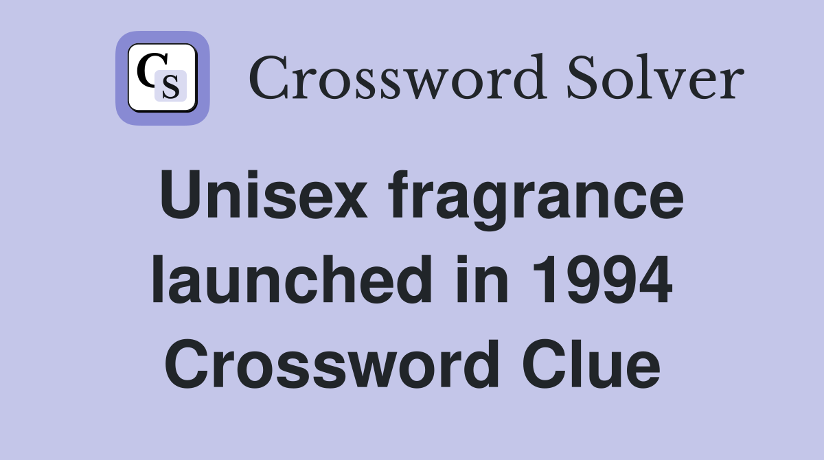 Unisex fragrance launched in 1994 Crossword Clue