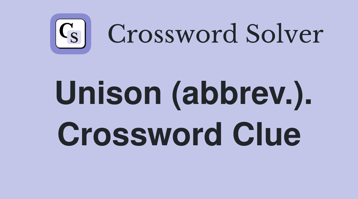 Unison (abbrev.). Crossword Clue