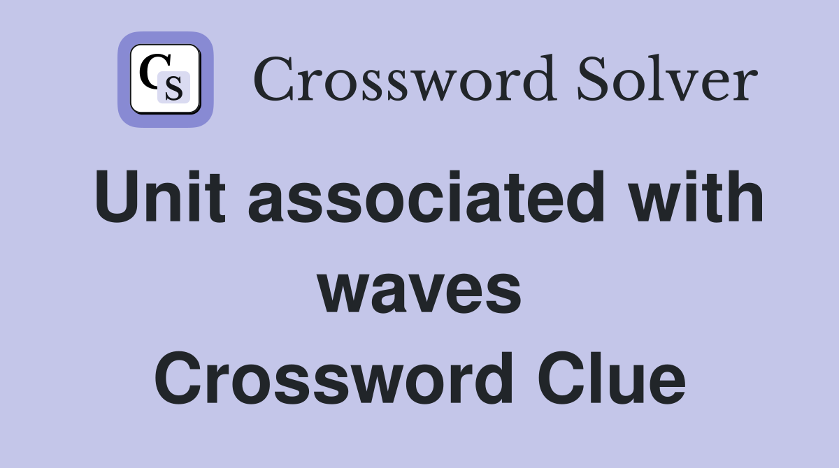 Unit associated with waves Crossword Clue