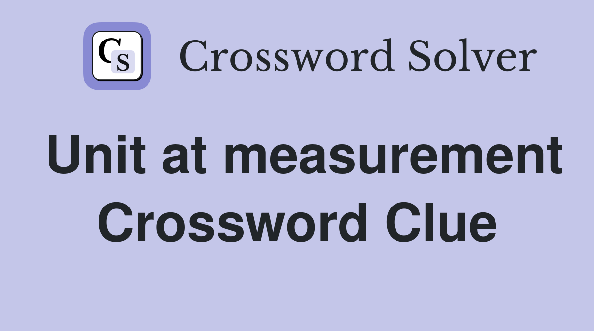 Unit at measurement Crossword Clue
