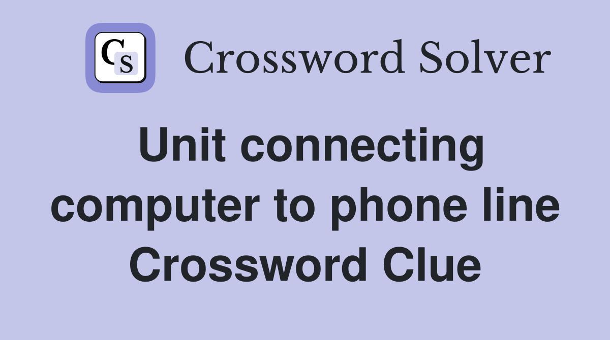 Unit connecting computer to phone line Crossword Clue