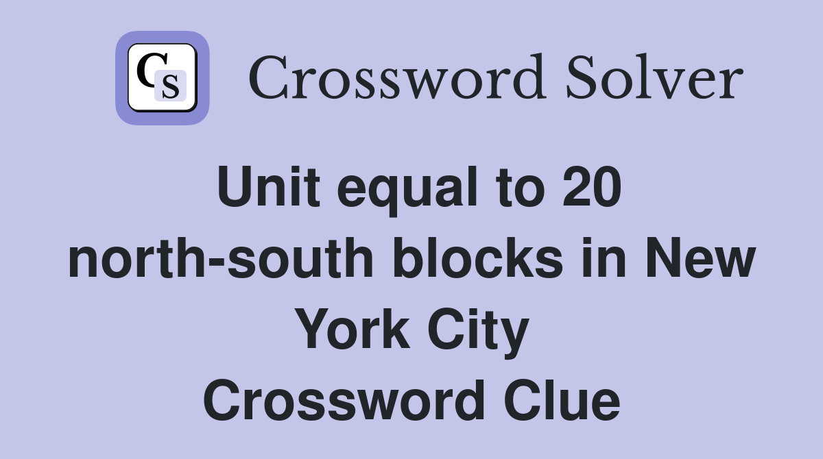 Unit equal to 20 north-south blocks in New York City Crossword Clue