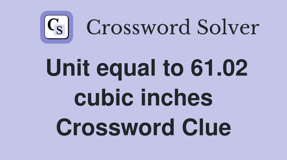 Unit equal to 61.02 cubic inches Crossword Clue