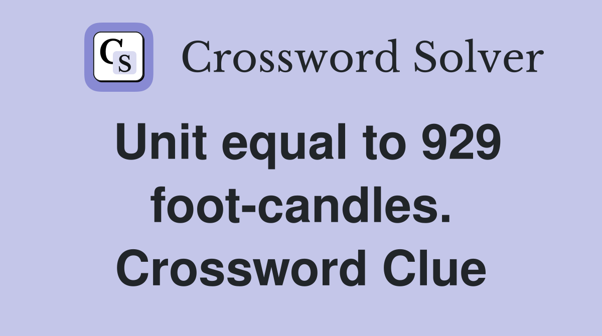 Unit equal to 929 foot-candles. Crossword Clue