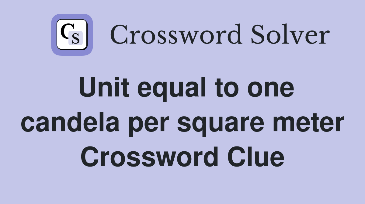 Unit equal to one candela per square meter Crossword Clue