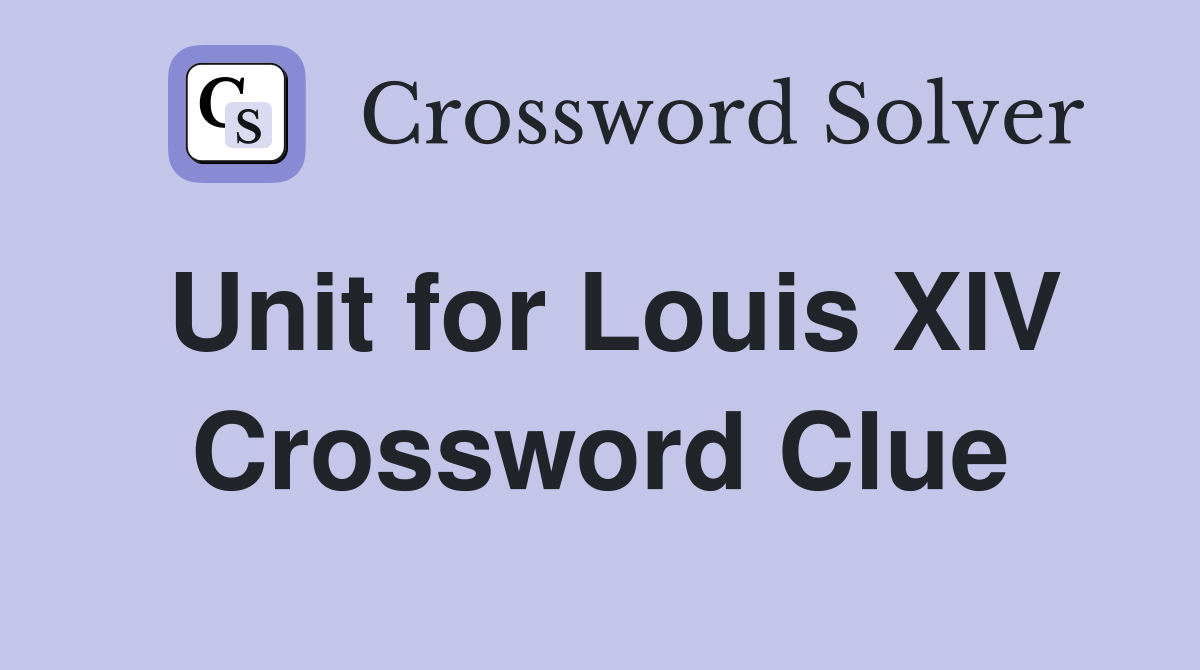 Unit for Louis XIV Crossword Clue