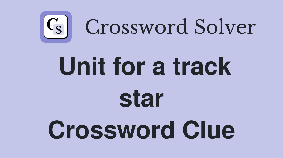 Unit for a track star Crossword Clue