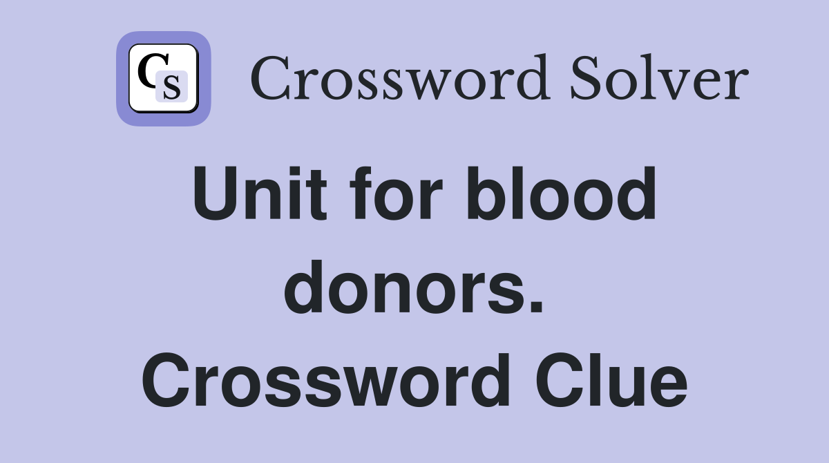 Unit for blood donors. Crossword Clue