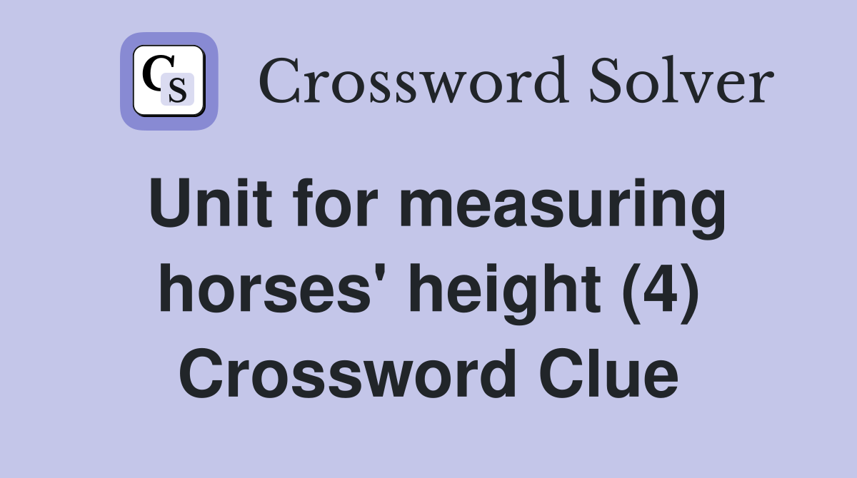 Unit for measuring horses' height (4) Crossword Clue