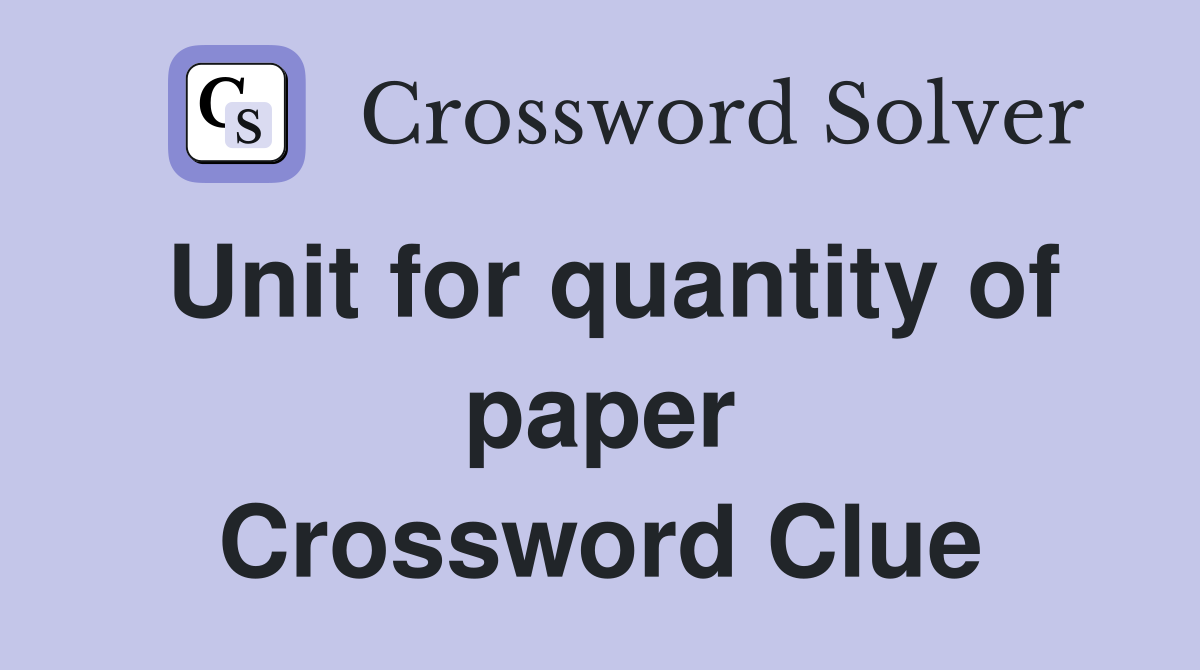 Unit for quantity of paper Crossword Clue