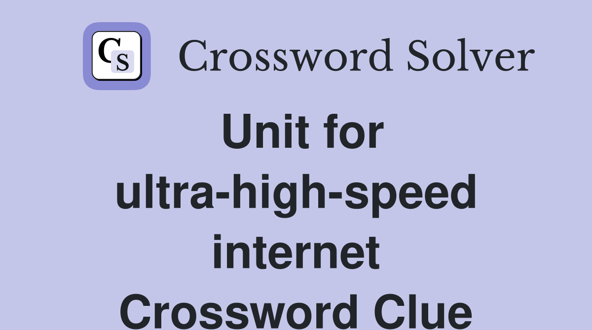 Unit for ultra-high-speed internet Crossword Clue